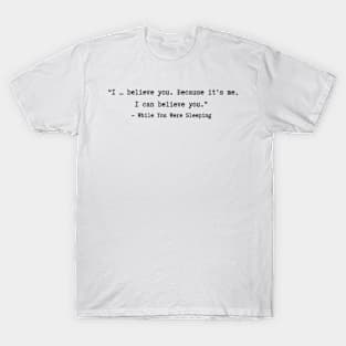 While You Were Sleeping quotes T-Shirt